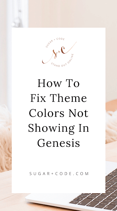 How To Fix Theme Colors Not Showing In Genesis theme settings