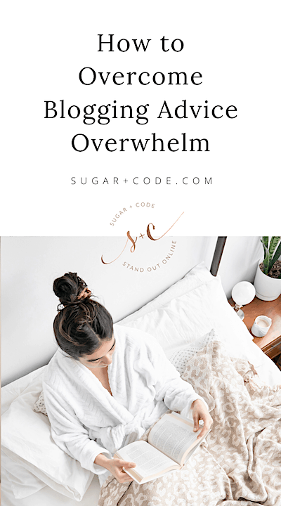 How to Overcome Blogging Advice Overwhelm Tips